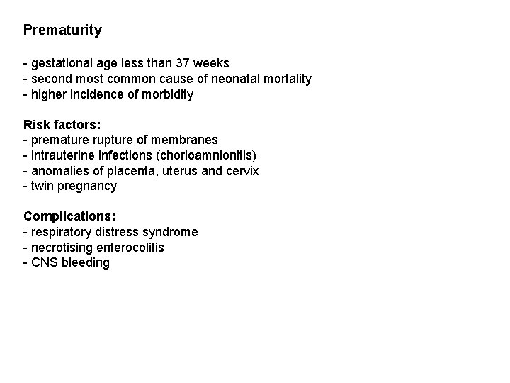 Prematurity - gestational age less than 37 weeks - second most common cause of