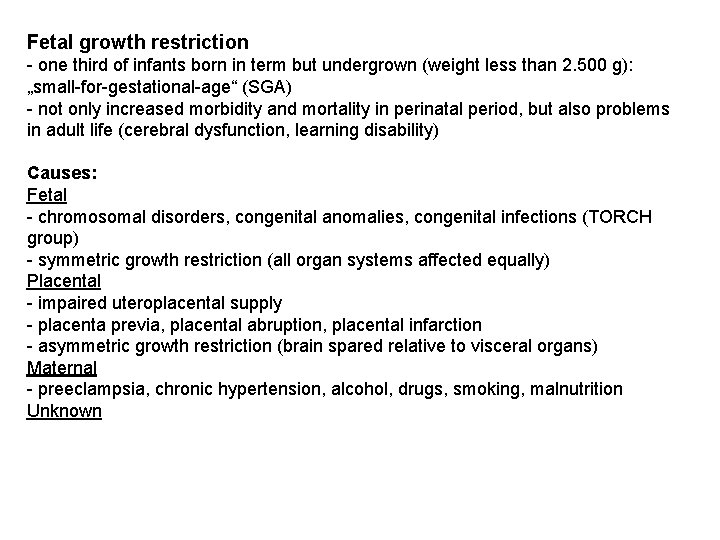 Fetal growth restriction - one third of infants born in term but undergrown (weight