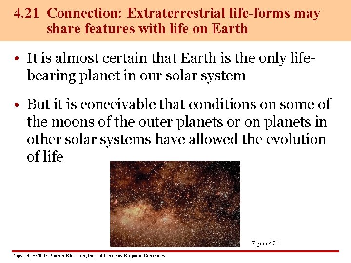 4. 21 Connection: Extraterrestrial life-forms may share features with life on Earth • It
