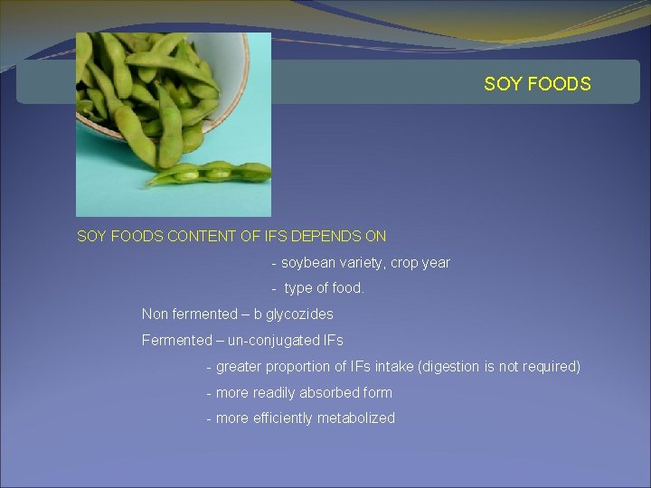 SOY FOODS CONTENT OF IFS DEPENDS ON - soybean variety, crop year - type
