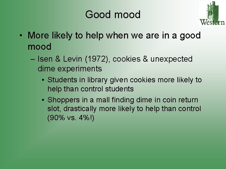 Good mood • More likely to help when we are in a good mood