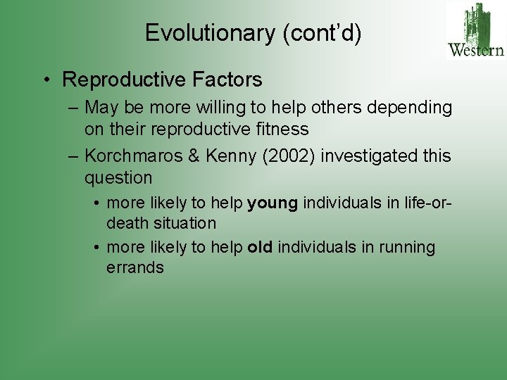 Evolutionary (cont’d) • Reproductive Factors – May be more willing to help others depending