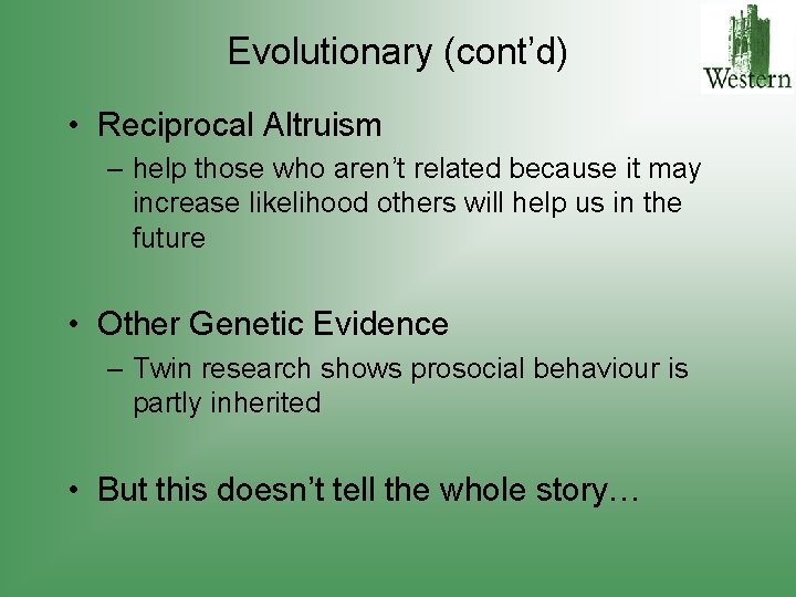 Evolutionary (cont’d) • Reciprocal Altruism – help those who aren’t related because it may
