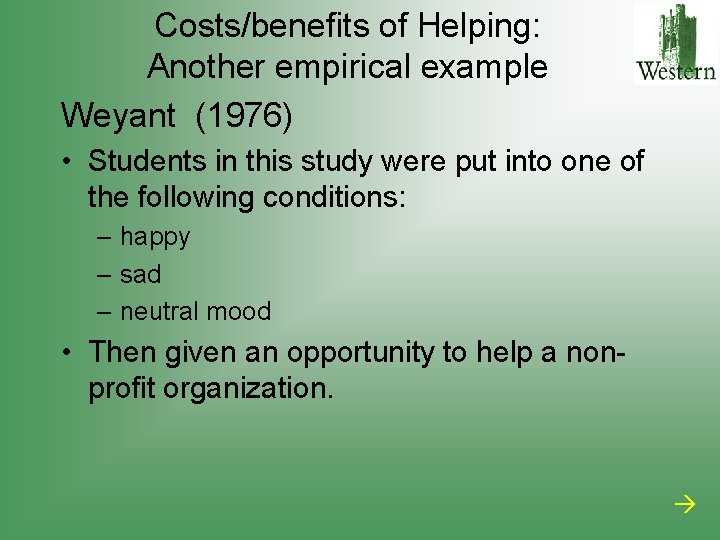 Costs/benefits of Helping: Another empirical example Weyant (1976) • Students in this study were