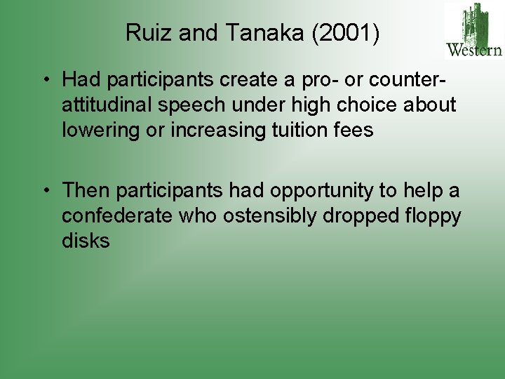 Ruiz and Tanaka (2001) • Had participants create a pro- or counterattitudinal speech under