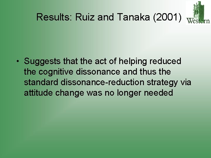 Results: Ruiz and Tanaka (2001) • Suggests that the act of helping reduced the