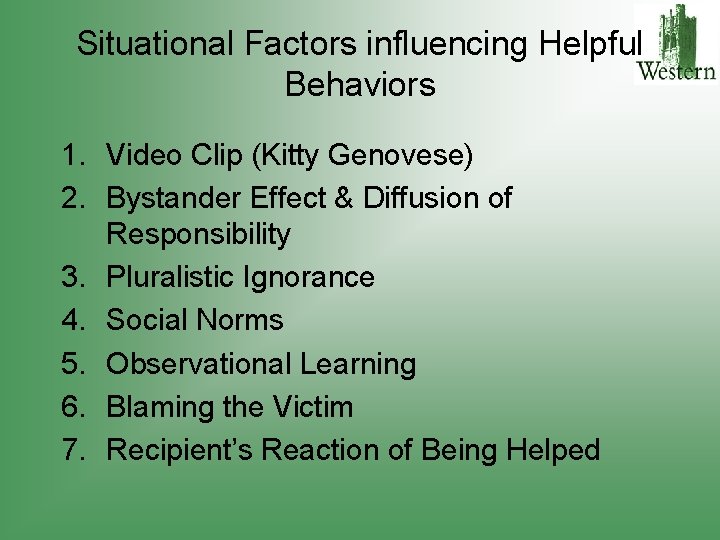 Situational Factors influencing Helpful Behaviors 1. Video Clip (Kitty Genovese) 2. Bystander Effect &