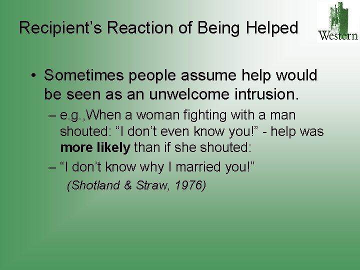 Recipient’s Reaction of Being Helped • Sometimes people assume help would be seen as