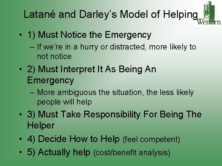 Latané and Darley’s Model of Helping • 1) Must Notice the Emergency – If