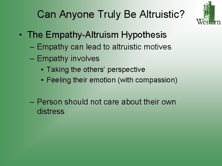 Can Anyone Truly Be Altruistic? • The Empathy-Altruism Hypothesis – Empathy can lead to