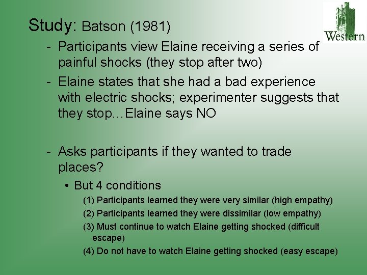 Study: Batson (1981) - Participants view Elaine receiving a series of painful shocks (they