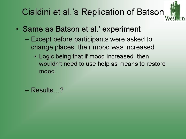 Cialdini et al. ’s Replication of Batson • Same as Batson et al. ’