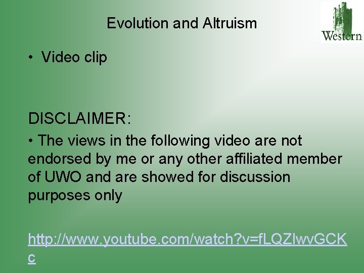 Evolution and Altruism • Video clip DISCLAIMER: • The views in the following video