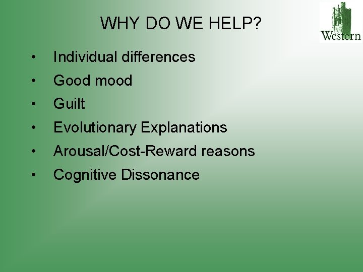 WHY DO WE HELP? • Individual differences • Good mood • Guilt • Evolutionary