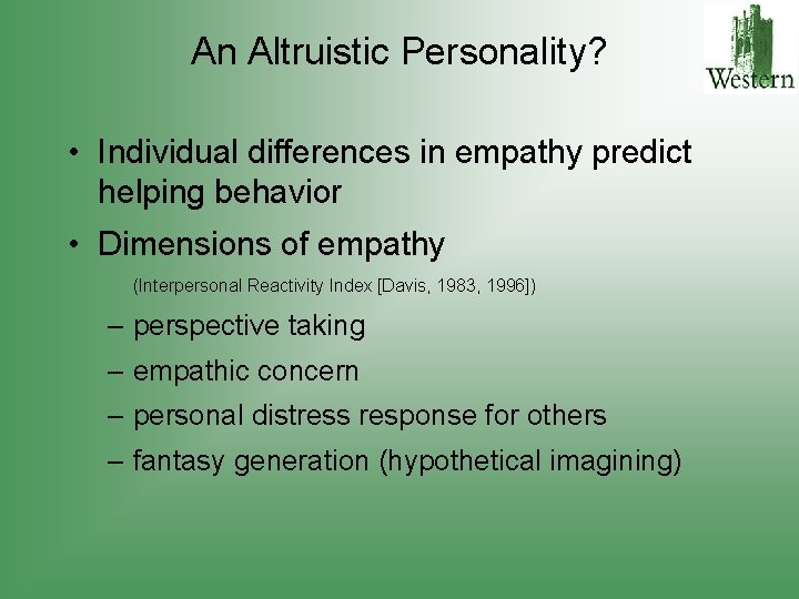 An Altruistic Personality? • Individual differences in empathy predict helping behavior • Dimensions of
