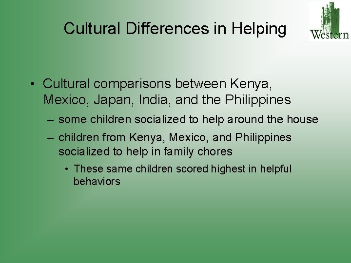 Cultural Differences in Helping • Cultural comparisons between Kenya, Mexico, Japan, India, and the