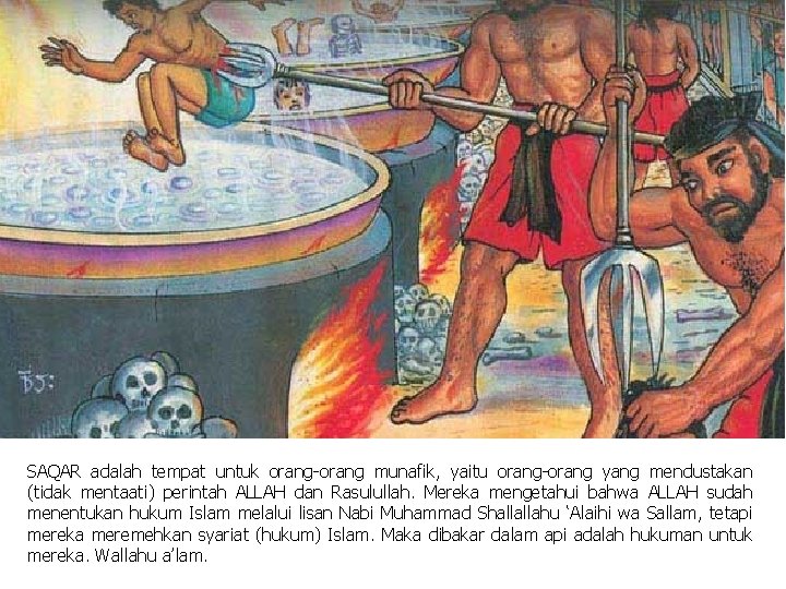 SAQAR adalah tempat untuk orang-orang munafik, yaitu orang-orang yang mendustakan (tidak mentaati) perintah ALLAH