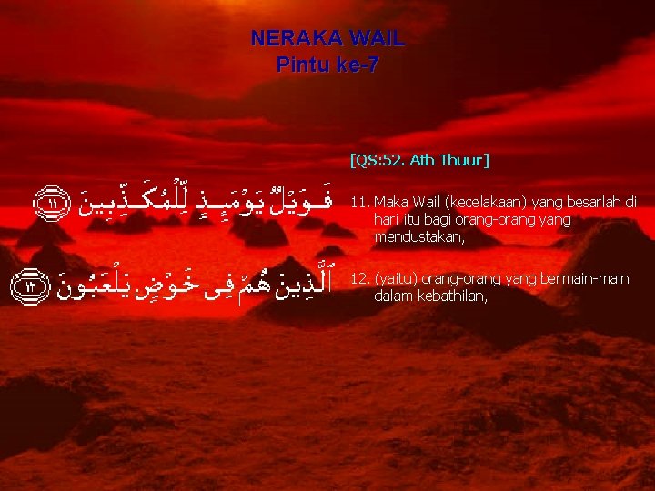 NERAKA WAIL Pintu ke-7 [QS: 52. Ath Thuur] 11. Maka Wail (kecelakaan) yang besarlah