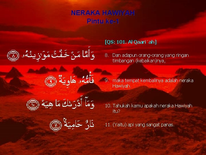 NERAKA HAWIYAH Pintu ke-1 [QS: 101. Al Qaari´ah] 8. Dan adapun orang-orang yang ringan