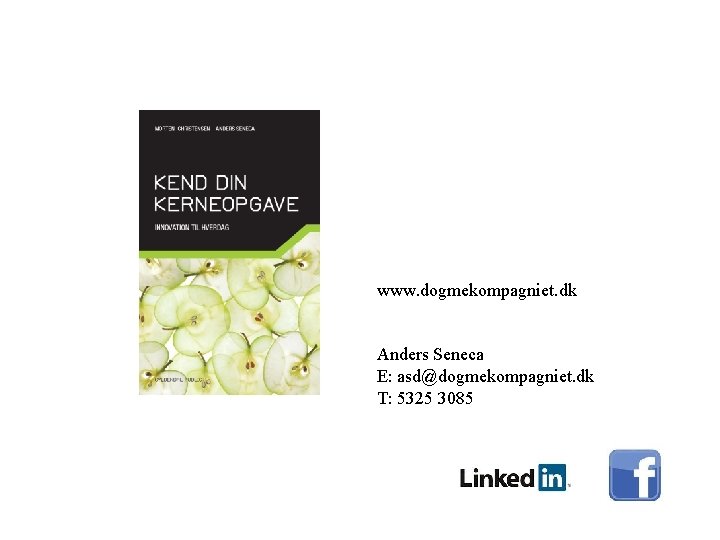 www. dogmekompagniet. dk Anders Seneca E: asd@dogmekompagniet. dk T: 5325 3085 