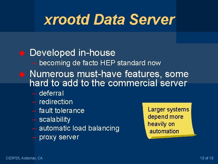 xrootd Data Server u Developed in-house – becoming de facto HEP standard now u