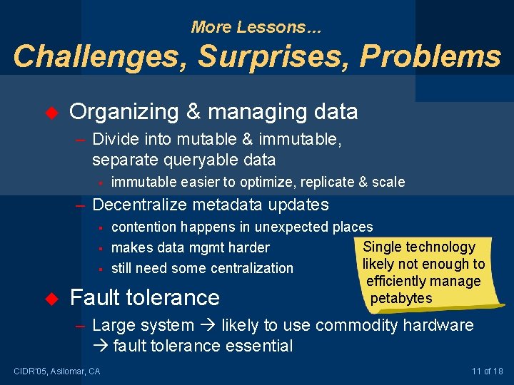 More Lessons… Challenges, Surprises, Problems u Organizing & managing data – Divide into mutable