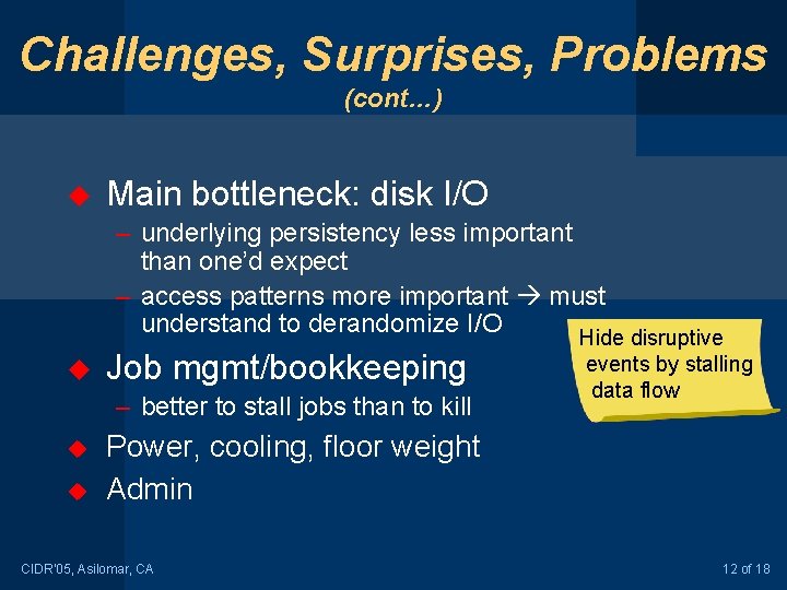 Challenges, Surprises, Problems (cont…) u Main bottleneck: disk I/O – underlying persistency less important