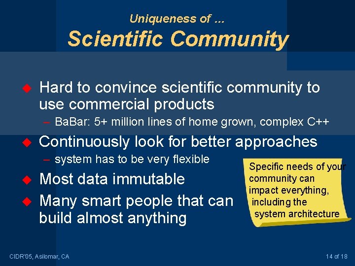 Uniqueness of … Scientific Community u Hard to convince scientific community to use commercial