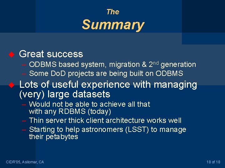 The Summary u Great success – ODBMS based system, migration & 2 nd generation