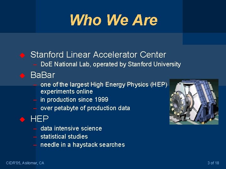 Who We Are u Stanford Linear Accelerator Center – Do. E National Lab, operated