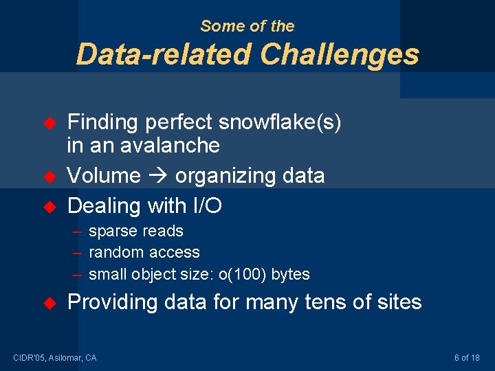 Some of the Data-related Challenges u u u Finding perfect snowflake(s) in an avalanche