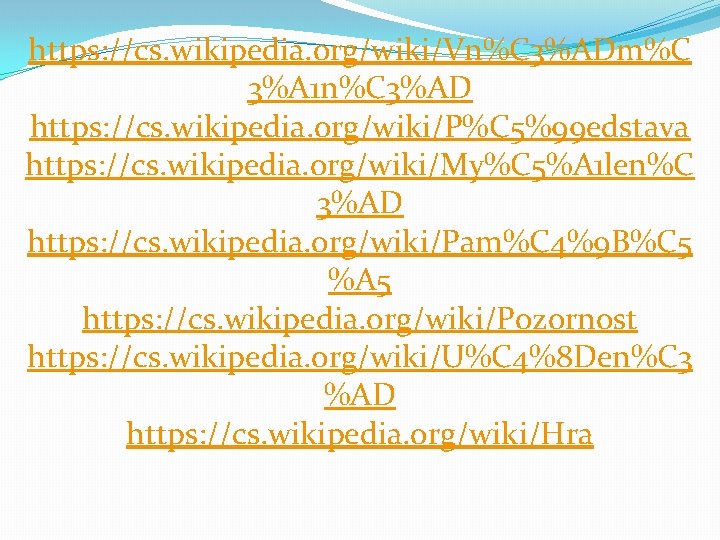 https: //cs. wikipedia. org/wiki/Vn%C 3%ADm%C 3%A 1 n%C 3%AD https: //cs. wikipedia. org/wiki/P%C 5%99