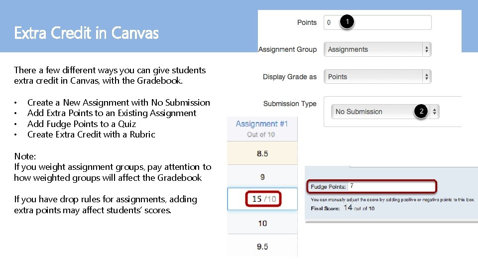 Extra Credit in Canvas There a few different ways you can give students extra