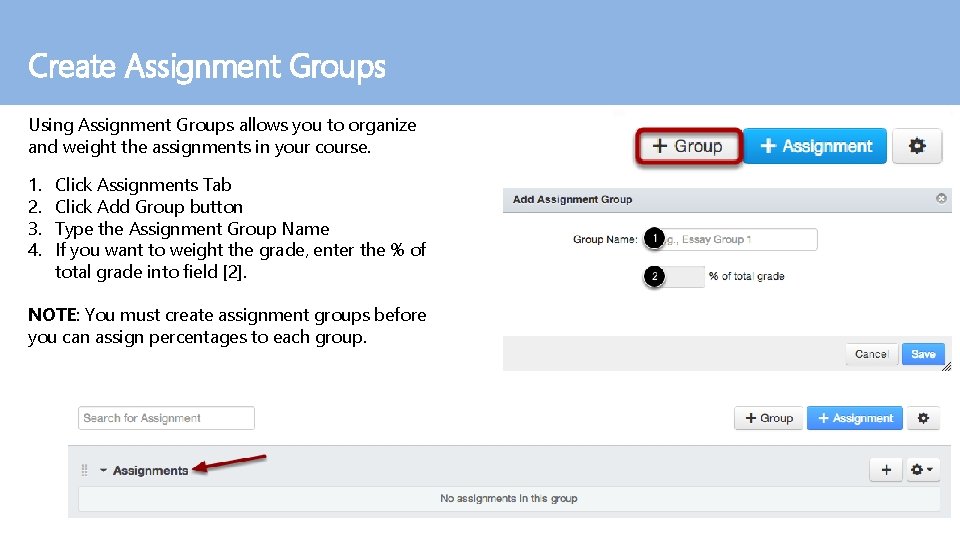 Create Assignment Groups Using Assignment Groups allows you to organize and weight the assignments