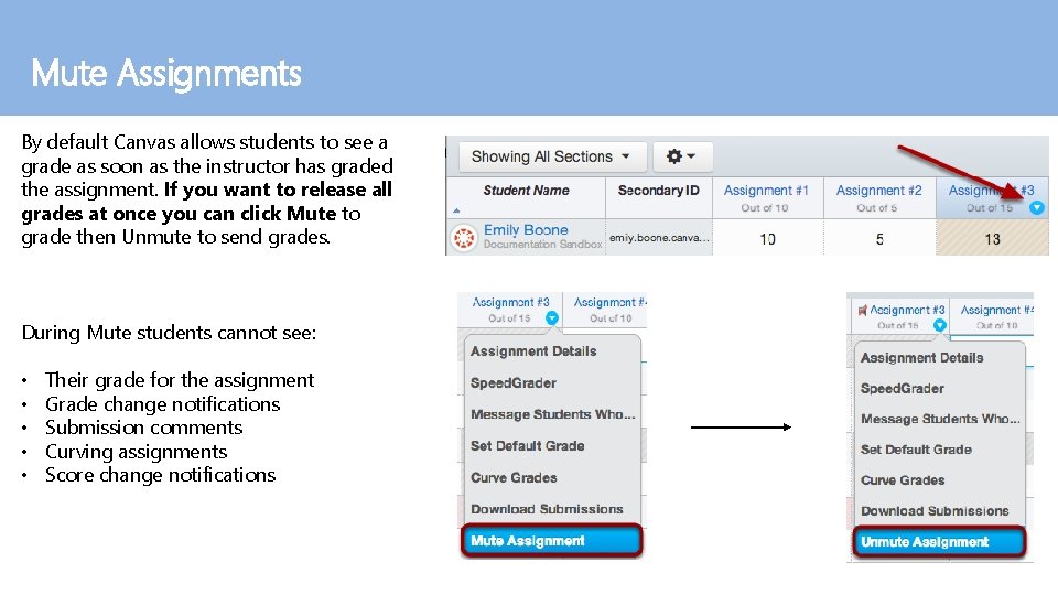 Mute Assignments By default Canvas allows students to see a grade as soon as