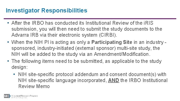 Investigator Responsibilities • After the IRBO has conducted its Institutional Review of the i.