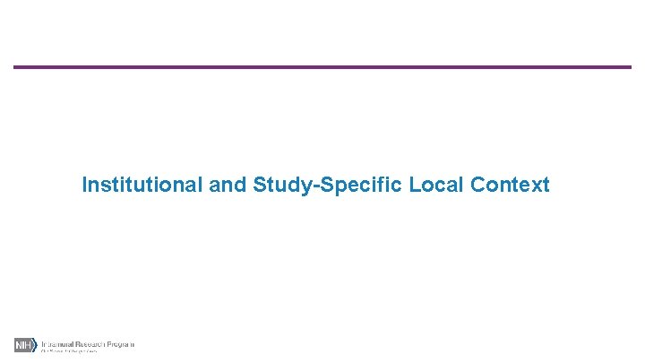 Institutional and Study-Specific Local Context 
