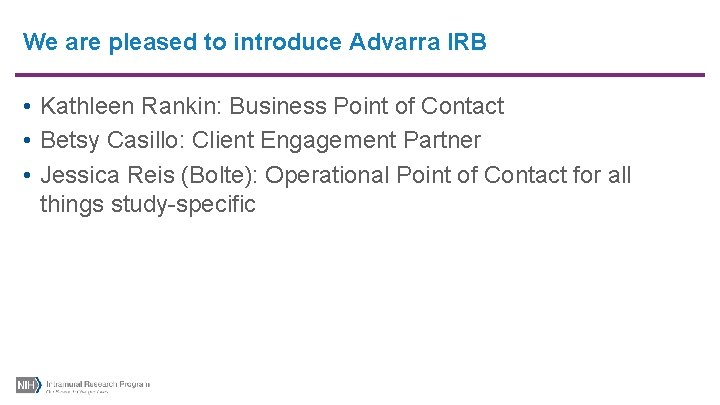 We are pleased to introduce Advarra IRB • Kathleen Rankin: Business Point of Contact