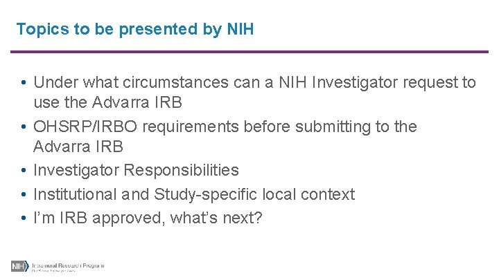 Topics to be presented by NIH • Under what circumstances can a NIH Investigator