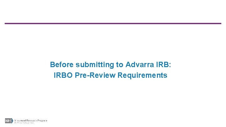 Before submitting to Advarra IRB: IRBO Pre-Review Requirements 