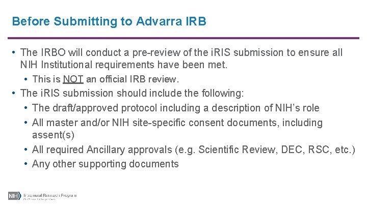 Before Submitting to Advarra IRB • The IRBO will conduct a pre-review of the