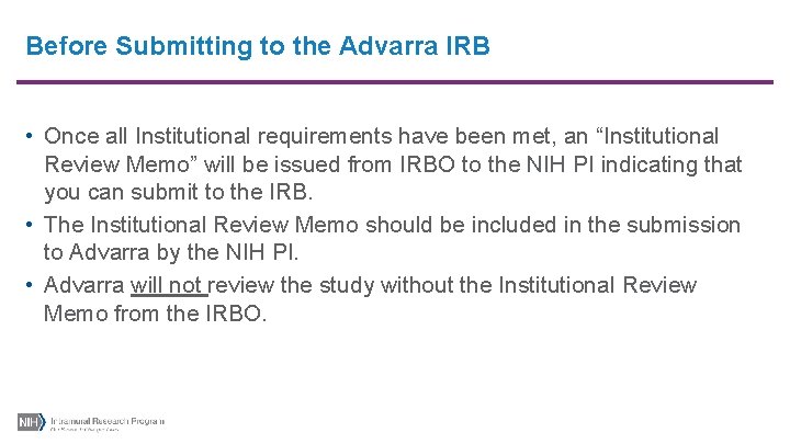 Before Submitting to the Advarra IRB • Once all Institutional requirements have been met,