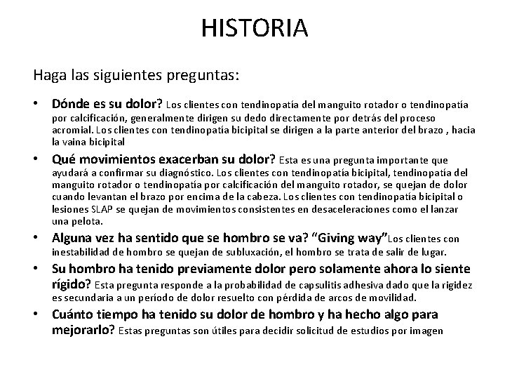 HISTORIA Haga las siguientes preguntas: • Dónde es su dolor? Los clientes con tendinopatía