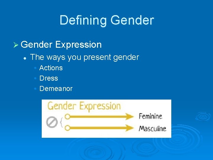 Defining Gender Ø Gender Expression l The ways you present gender • • •