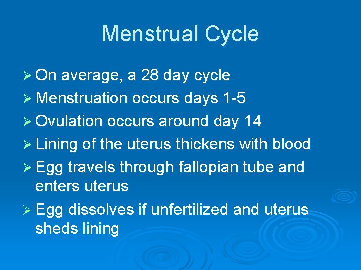 Menstrual Cycle Ø On average, a 28 day cycle Ø Menstruation occurs days 1