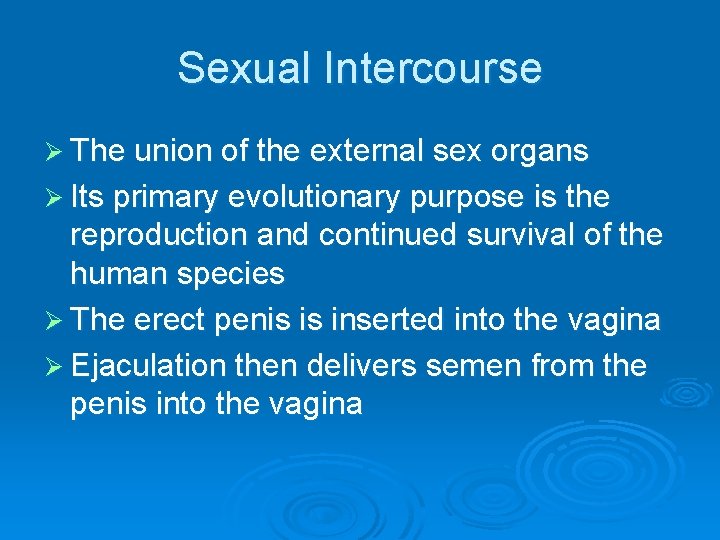 Sexual Intercourse Ø The union of the external sex organs Ø Its primary evolutionary