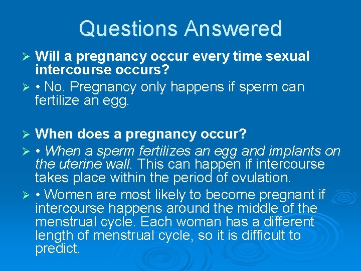 Questions Answered Will a pregnancy occur every time sexual intercourse occurs? Ø • No.