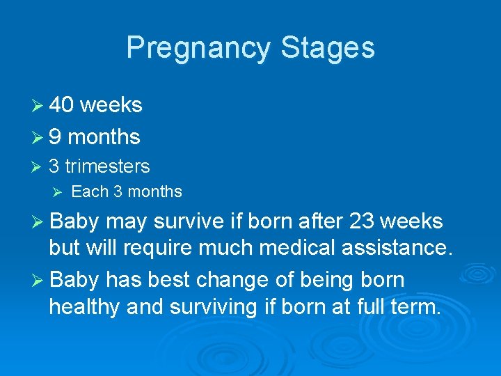Pregnancy Stages Ø 40 weeks Ø 9 months Ø 3 trimesters Ø Each 3