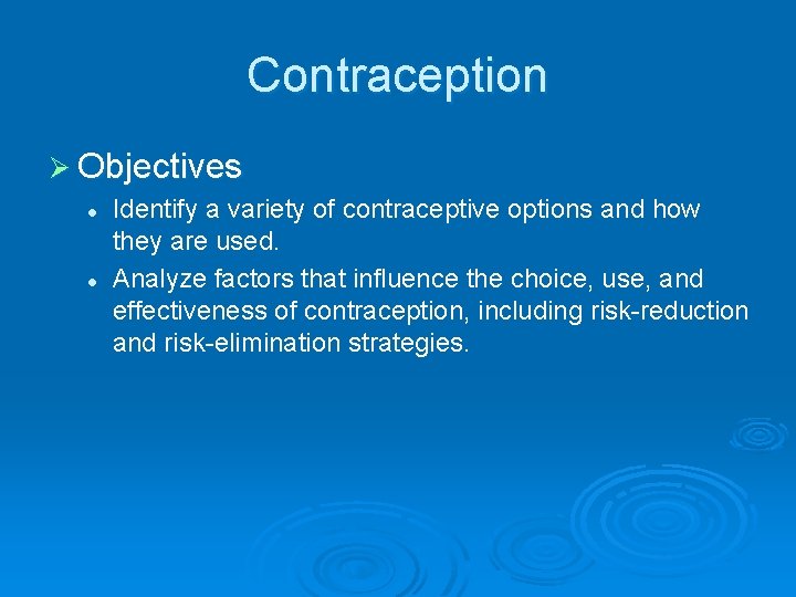 Contraception Ø Objectives l l Identify a variety of contraceptive options and how they