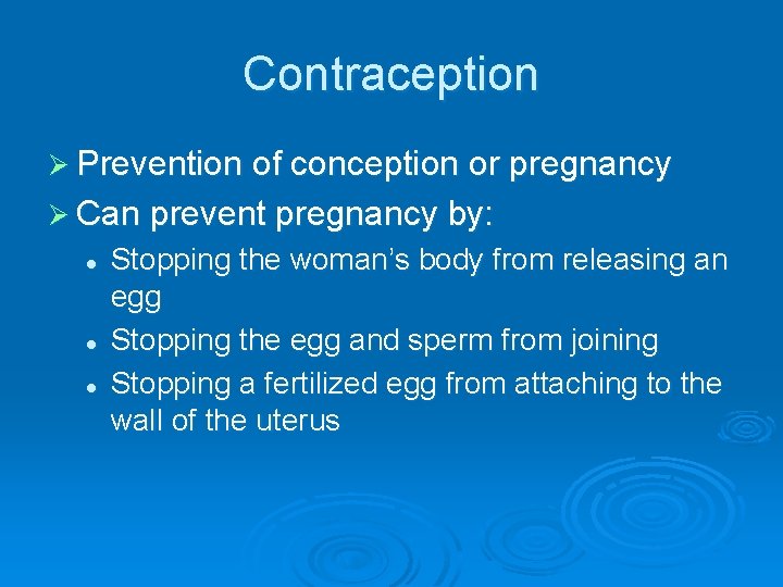 Contraception Ø Prevention of conception or pregnancy Ø Can prevent pregnancy by: l l